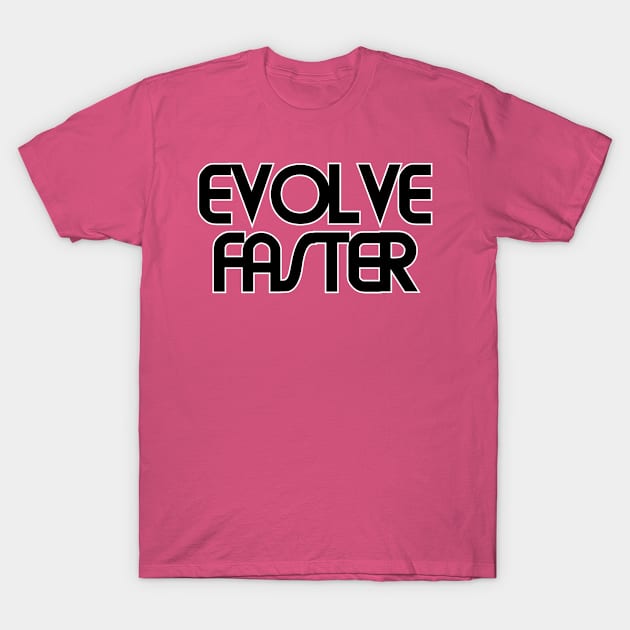 EVOLVE FASTER T-Shirt by afternoontees